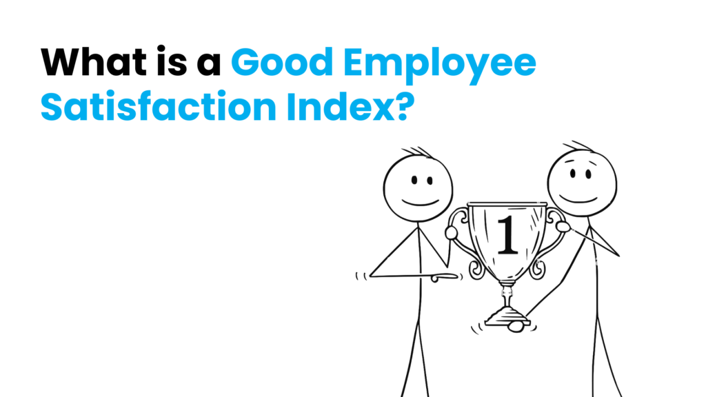 What Is A Good Employee Satisfaction Index? – Know 11 Ways To Achieve It